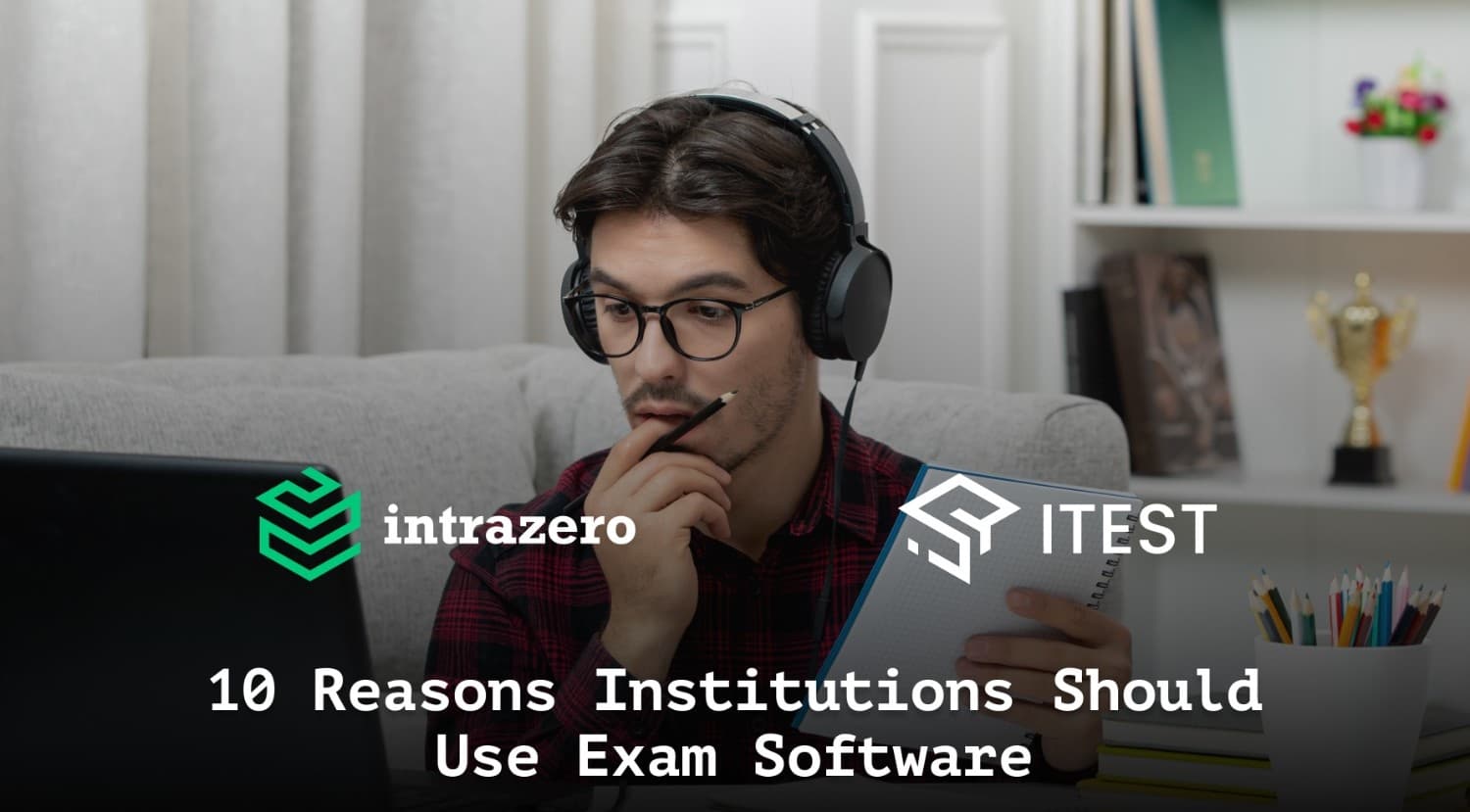 Top 10 Reasons Educational Institutions Should Use Exam Software